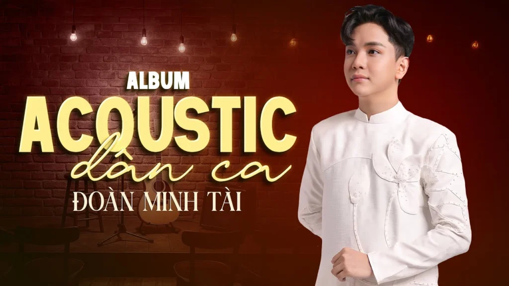 Album Acoustic Dân ca 2025 của ca sĩ Đoàn Minh Tài